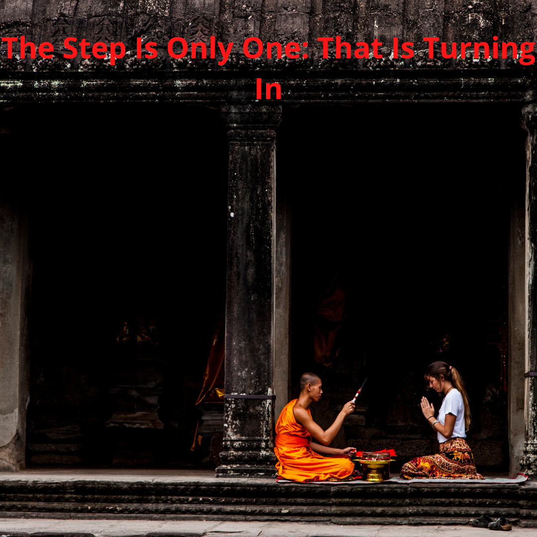 The Step Is Only One: That Is Turning In