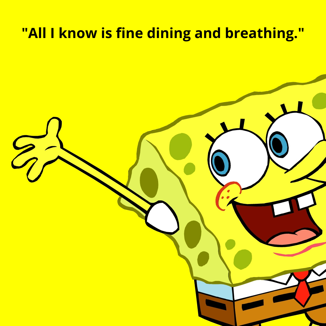 "All I know is fine dining and breathing."