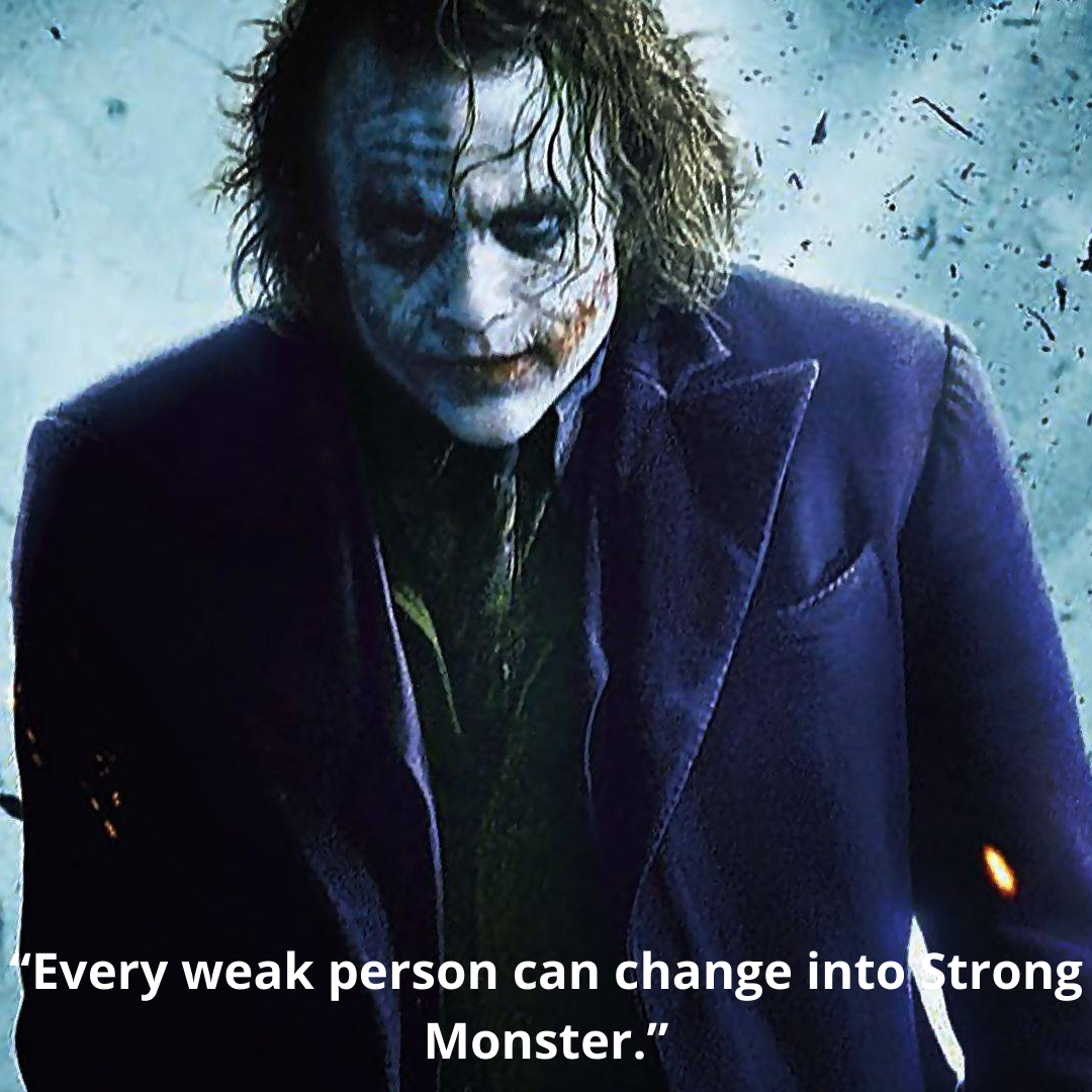 “Every weak person can change into Strong Monster.”