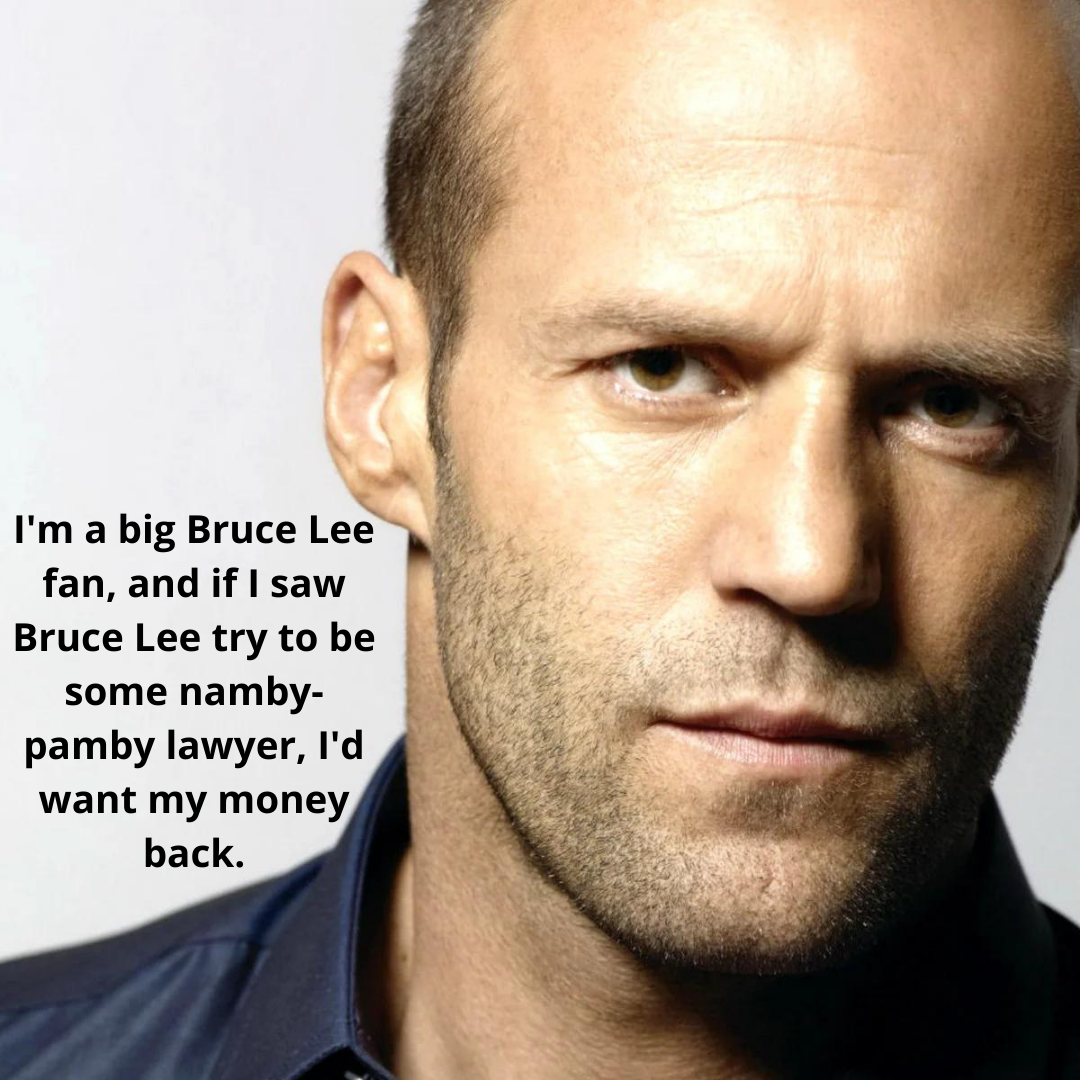 I'm a big Bruce Lee fan, and if I saw Bruce Lee try to be some namby-pamby lawyer, I'd want my money back.