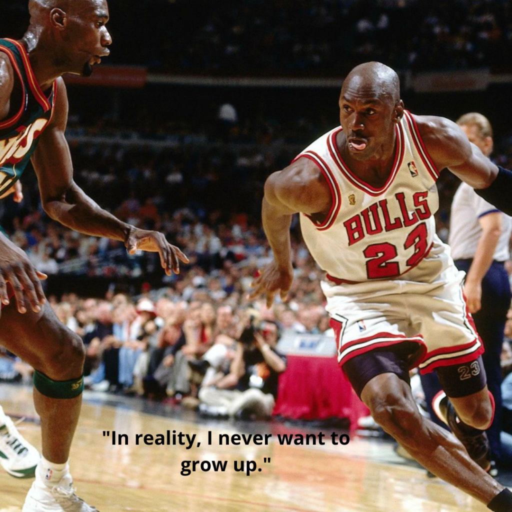 "In reality, I never want to grow up."