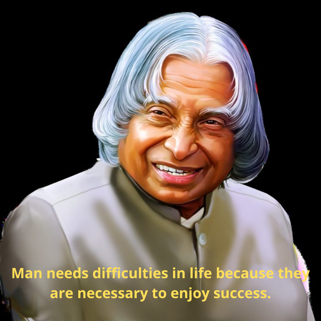 Man needs difficulties in life because they are necessary to enjoy success.