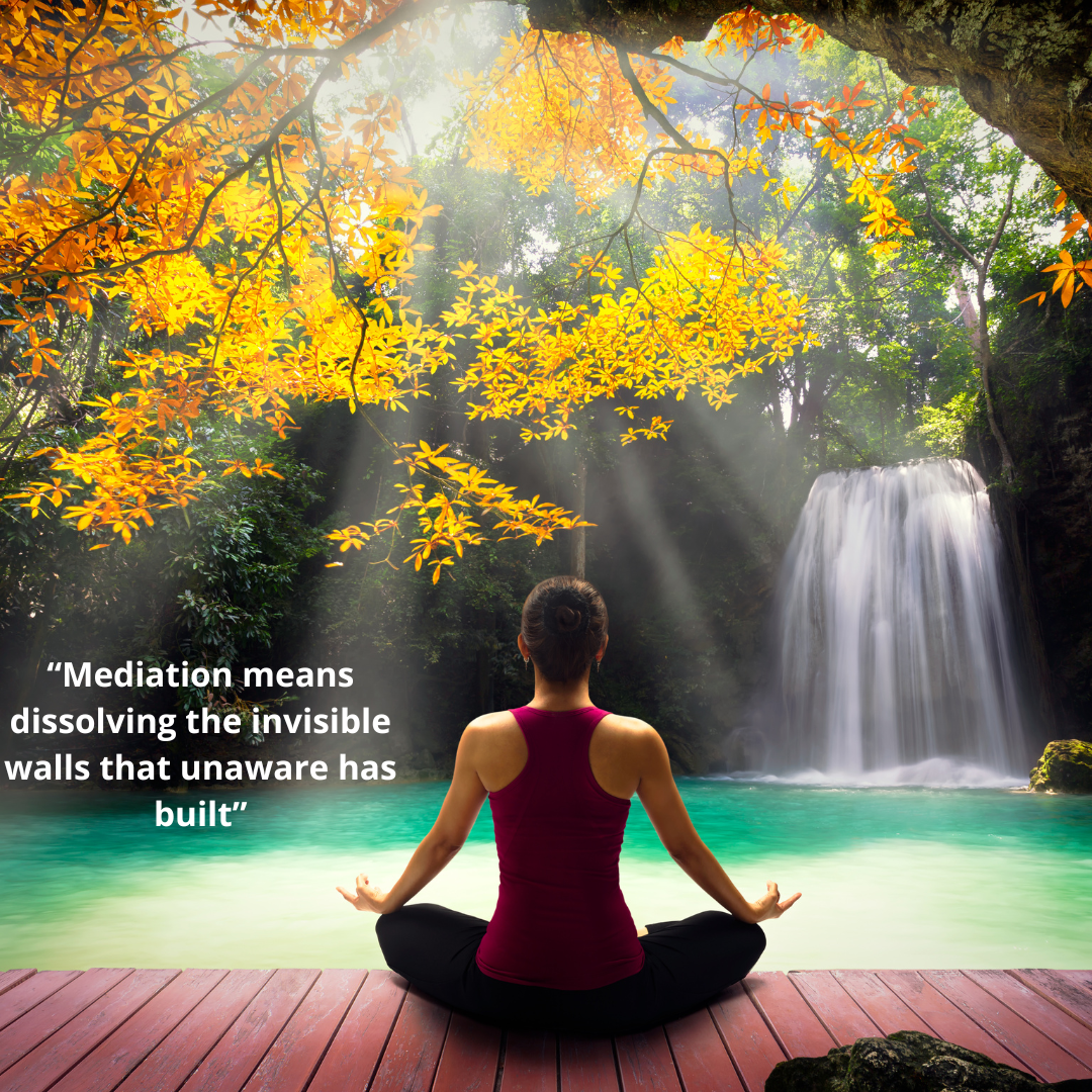 “Mediation means dissolving the invisible walls that unaware has built”