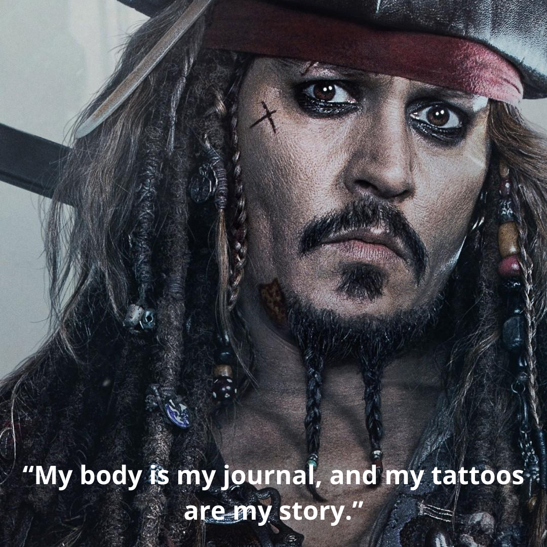 “My body is my journal, and my tattoos are my story.”