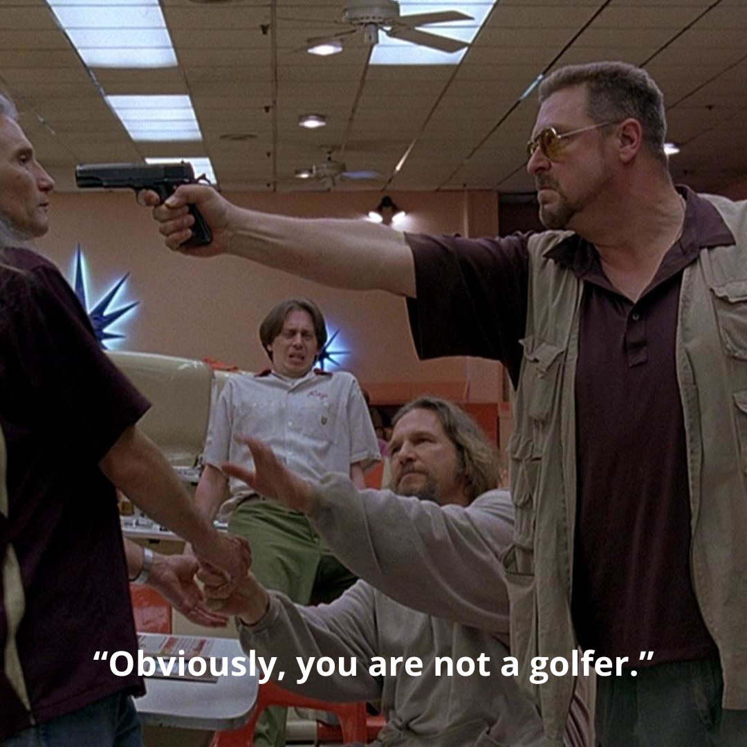 “Obviously, you are not a golfer.”