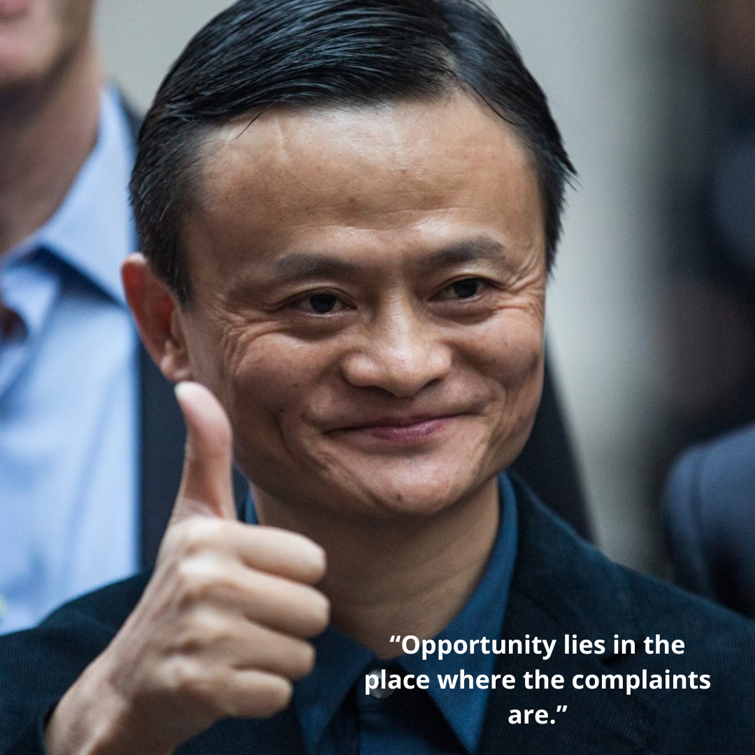 “Opportunity lies in the place where the complaints are.”
