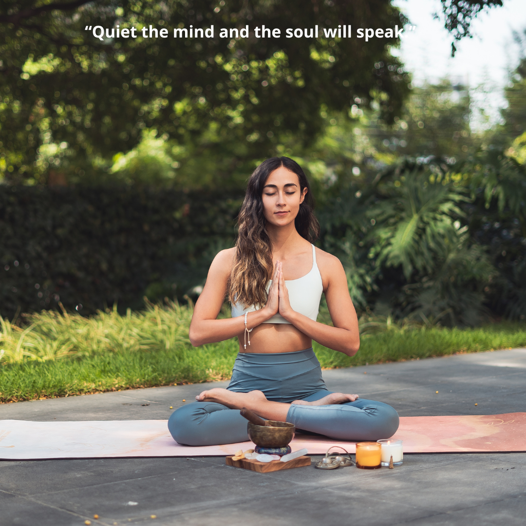 “Quiet the mind and the soul will speak.”