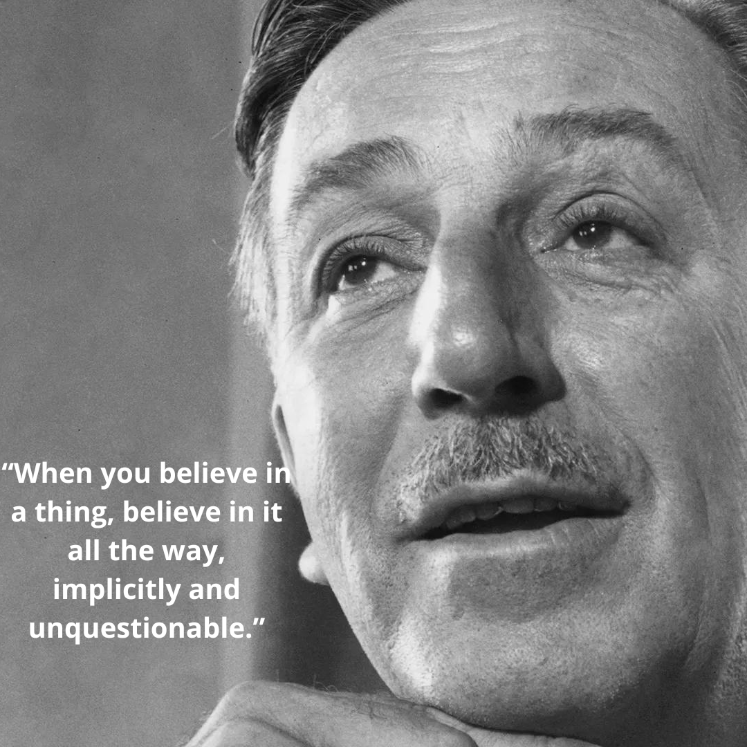 “When you believe in a thing, believe in it all the way, implicitly and unquestionable.”