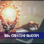 100+ creative Quotes