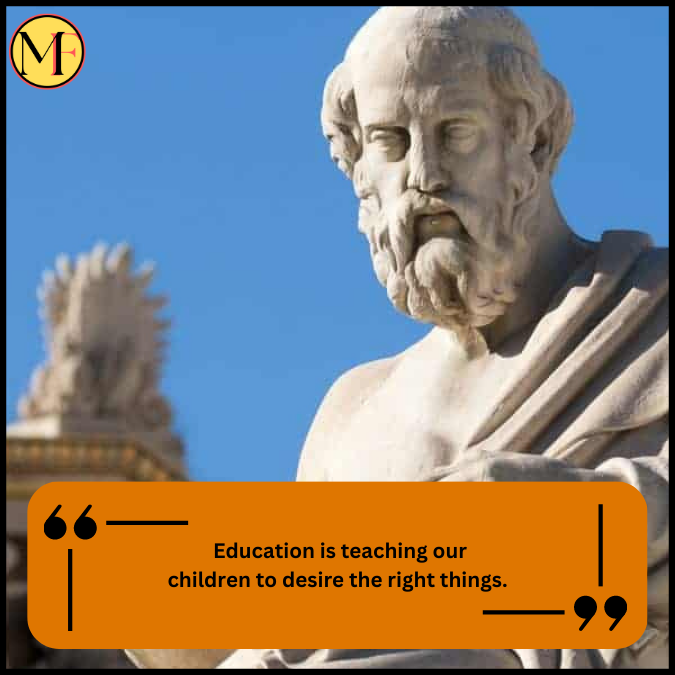  Education is teaching our children to desire the right things.