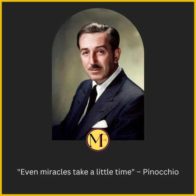 "Even miracles take a little time" – Pinocchio