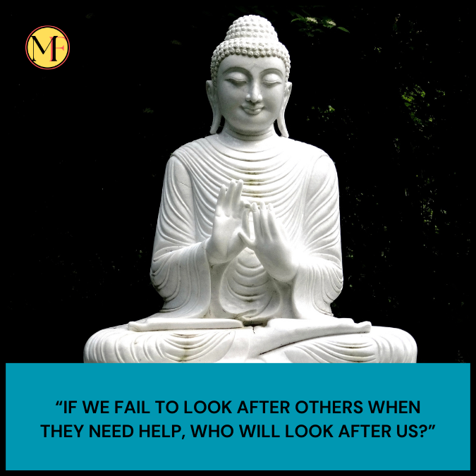 “If we fail to look after others when they need help, who will look after us?”