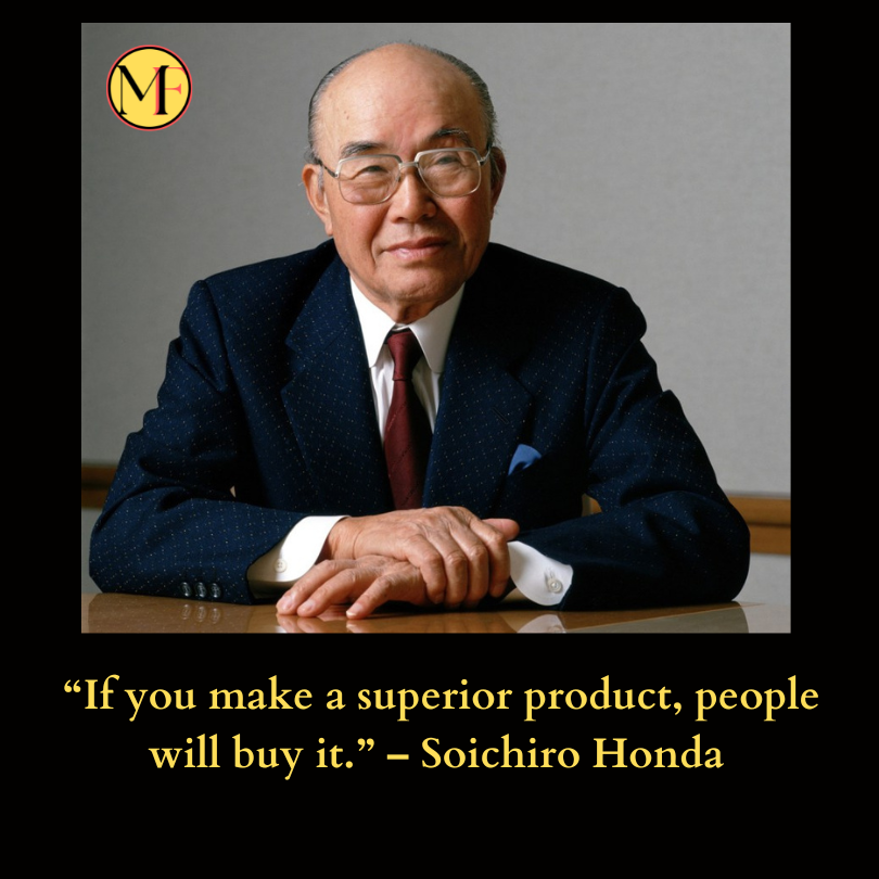 If-you-make-a-superior-product-people-will-buy-it.-%E2%80%93-Soichiro-Honda-1.png