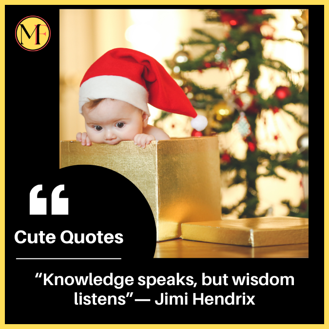 “Knowledge speaks, but wisdom listens”― Jimi Hendrix