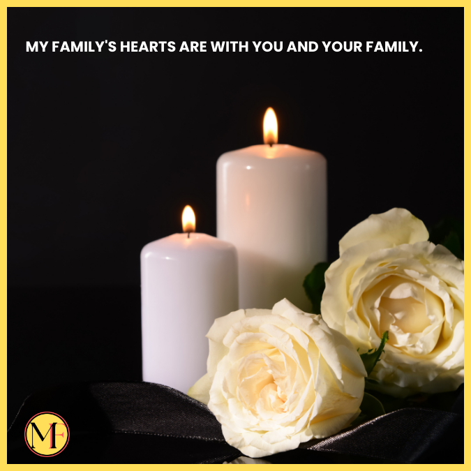 My family's hearts are with you and your family.