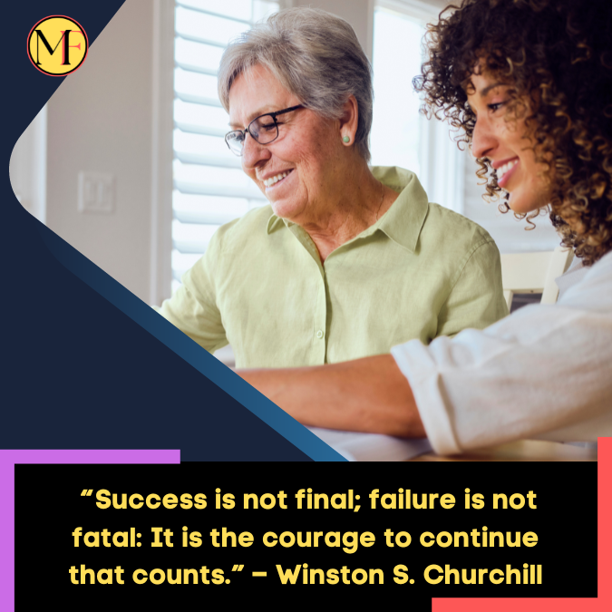 _“Success is not final; failure is not fatal It is the courage to continue that counts.” – Winston S. Churchill