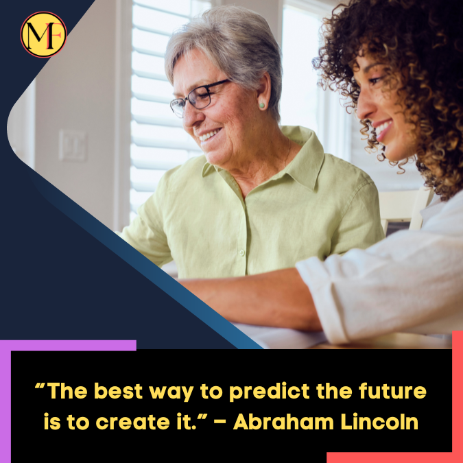 “The best way to predict the future is to create it.” – Abraham Lincoln