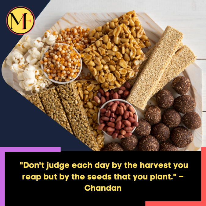 _Don't judge each day by the harvest you reap but by the seeds that you plant. – Chandan