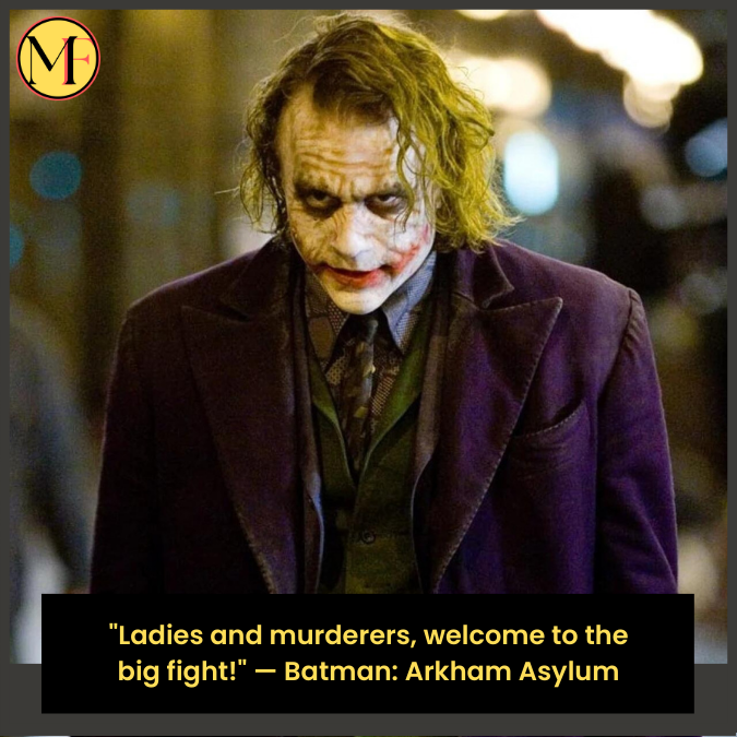 "Ladies and murderers, welcome to the big fight!" — Batman: Arkham Asylum