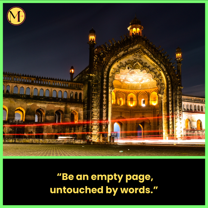   “Be an empty page, untouched by words.”