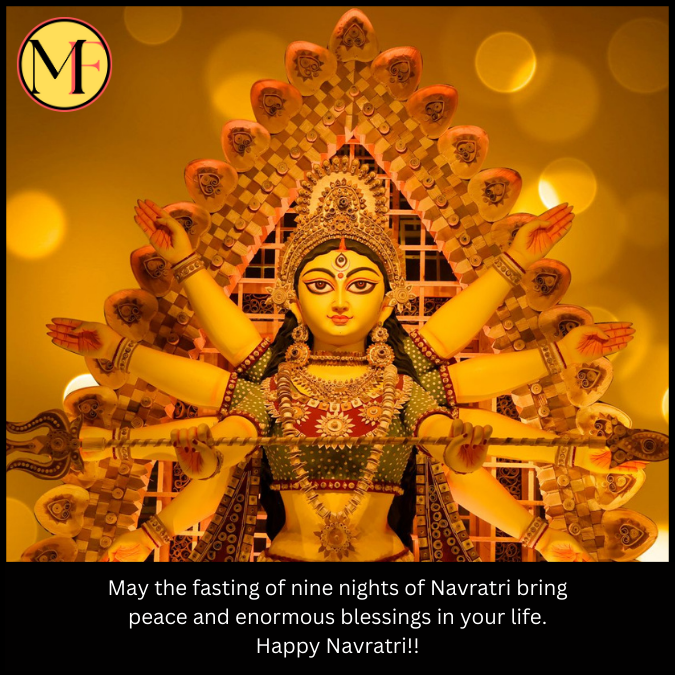 May the fasting of nine nights of Navratri bring peace and enormous blessings in your life. Happy Navratri!!
