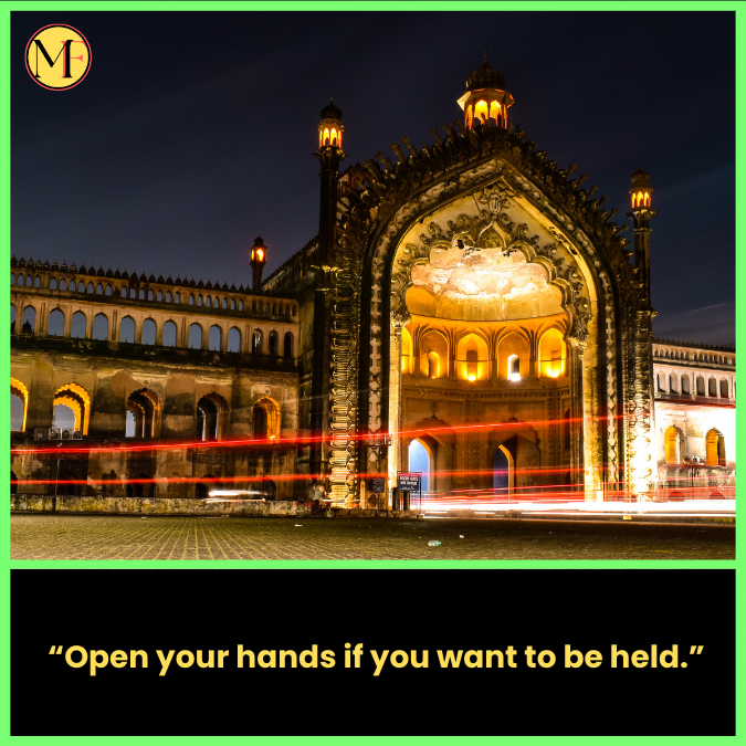  “Open your hands if you want to be held.”