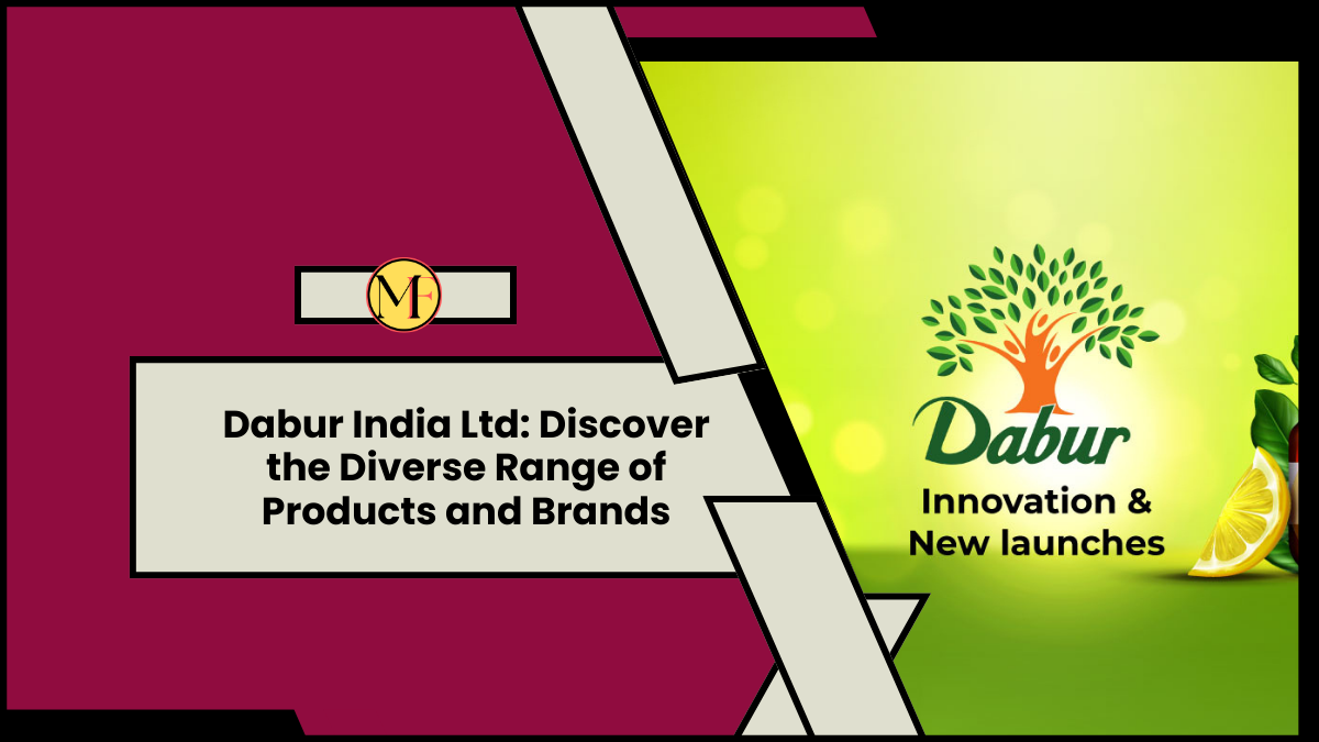 Dabur India Ltd: Discover the Diverse Range of Products and Brands