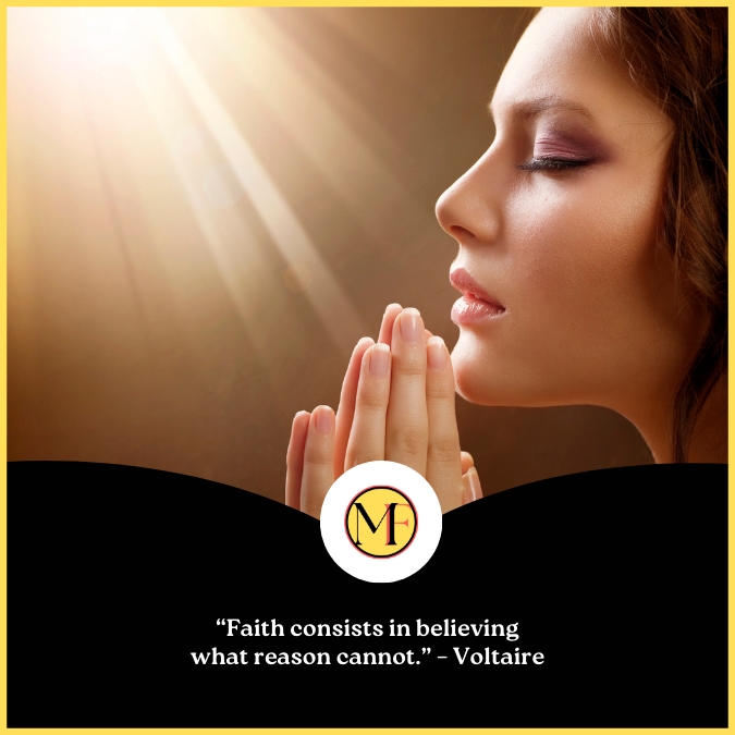  “Faith consists in believing what reason cannot.” – Voltaire