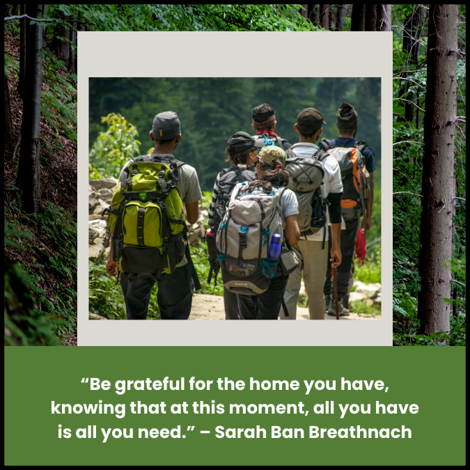 “Be grateful for the home you have, knowing that at this moment, all you have is all you need.” – Sarah Ban Breathnach
