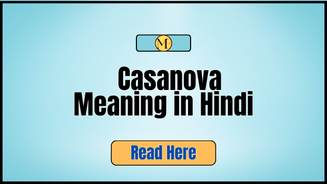 कैसानोवा “ मतलब हिंदी में? | Casanova Meaning in Hindi