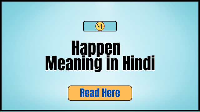 Happen Meaning in Hindi