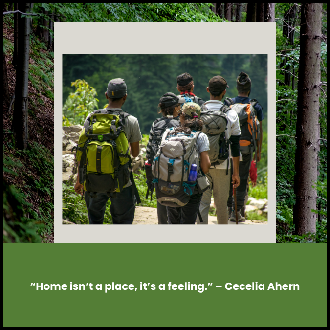  “Home isn’t a place, it’s a feeling.” – Cecelia Ahern