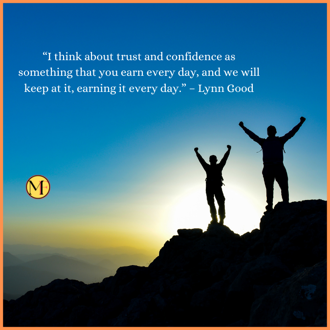 “I think about trust and confidence as something that you earn every day, and we will keep at it, earning it every day.” – Lynn Good