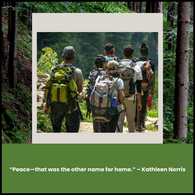 “Peace—that was the other name for home.” – Kathleen Norris