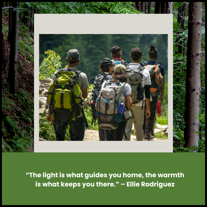 “The light is what guides you home, the warmth is what keeps you there.” – Ellie Rodriguez