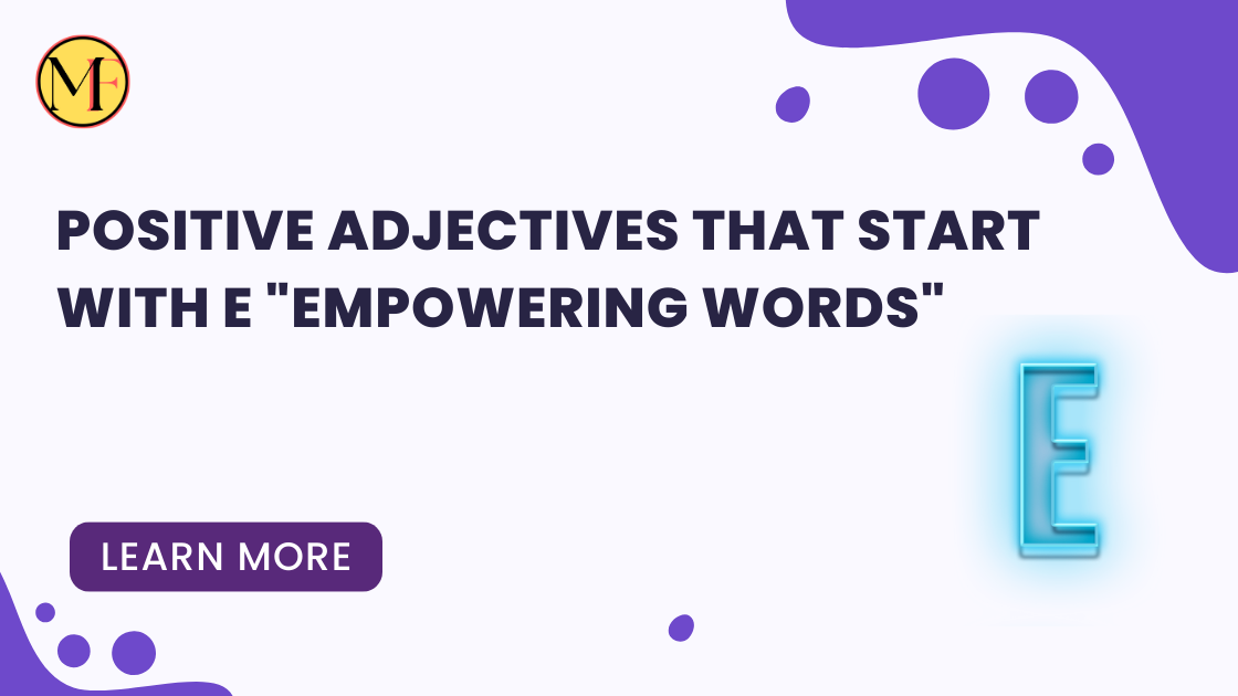 POSITIVE ADJECTIVES THAT START WITH E "EMPOWERING WORDS"