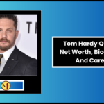 Tom Hardy Quotes, Net Worth, Biography And Career