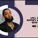 100+ best Nipsey Hussle Quotes