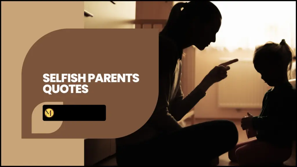 Selfish Parents Quotes