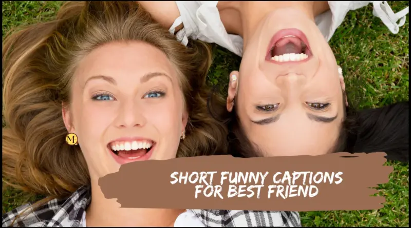 Short Funny Captions for Best Friend