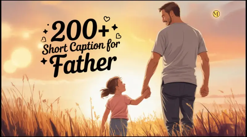 200+ Short Caption for Father
