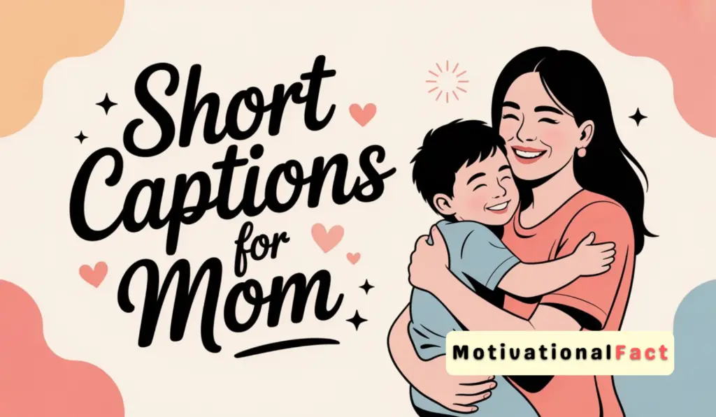Short Captions for Mom