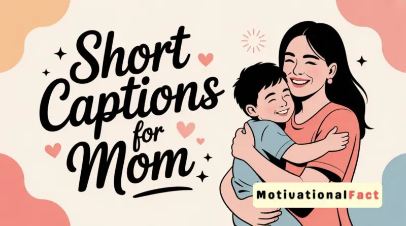 Short Captions for Mom