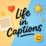 life short captions for instagram