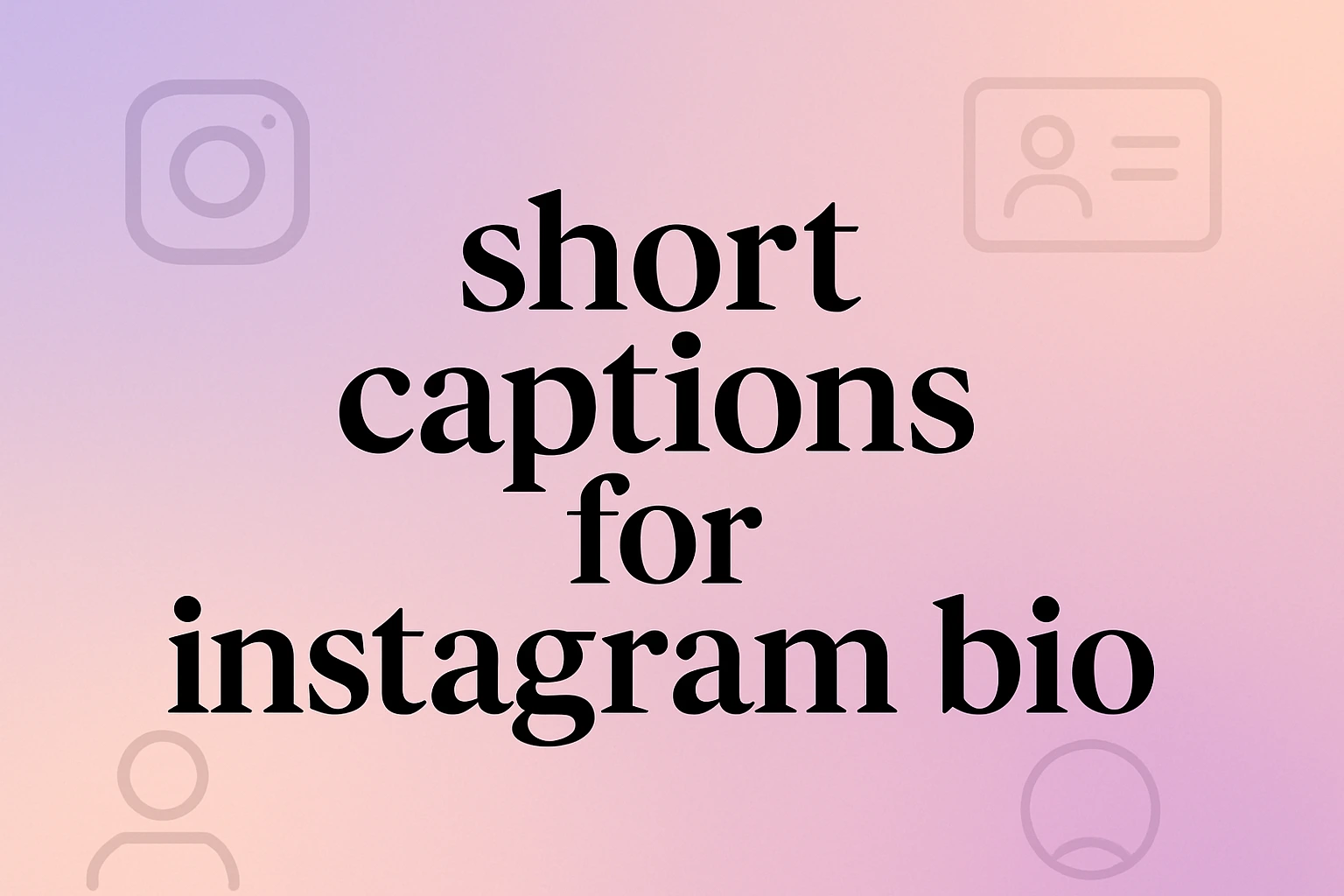 short captions for Instagram bio