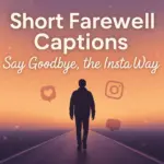 short farewell captions for Instagram